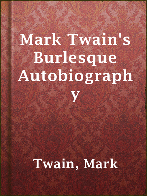 Title details for Mark Twain's Burlesque Autobiography by Mark Twain - Available